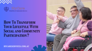 How To Transform Your Lifestyle With Social and Community Participation