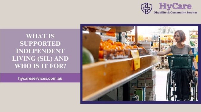 What Is Supported Independent Living (SIL) and Who Is It For?